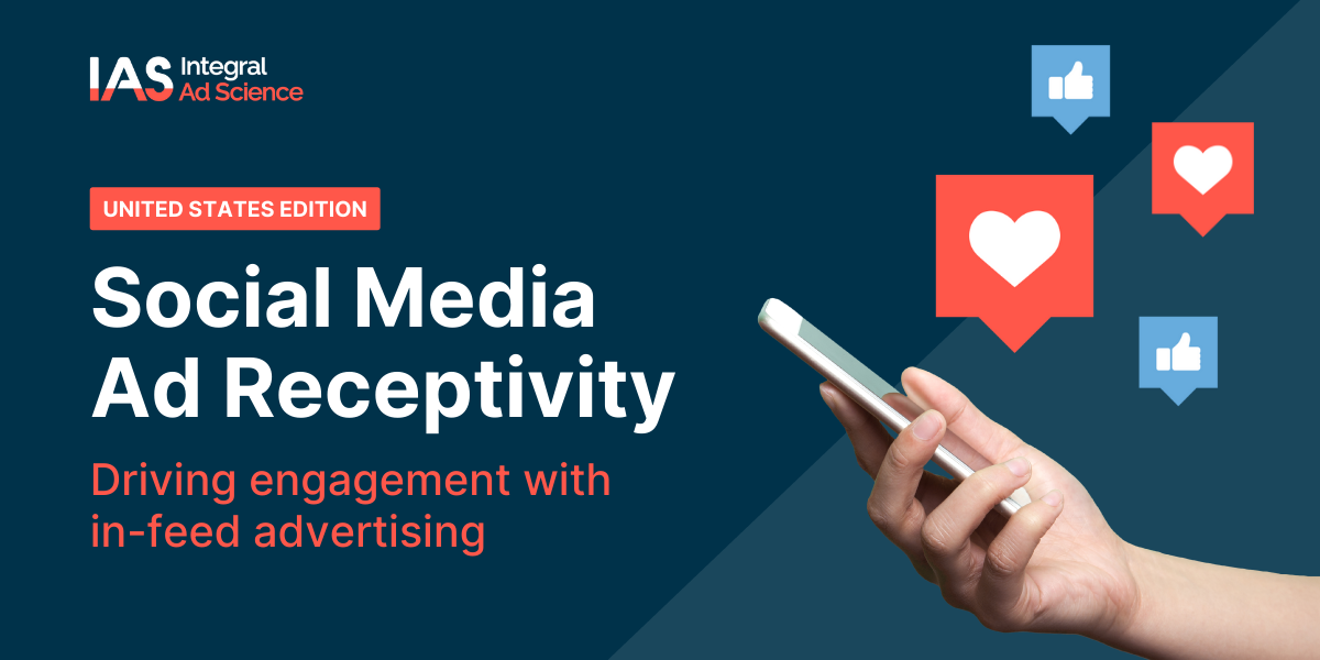 Context of Social Media Ads Drives Engagement and Purchase Intent, IAS Research